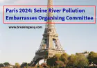 Paris 2024: Seine River Pollution Embarrasses Organising Committee