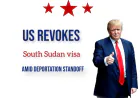 US Revokes South Sudan Visas Amid Deportation Standoff